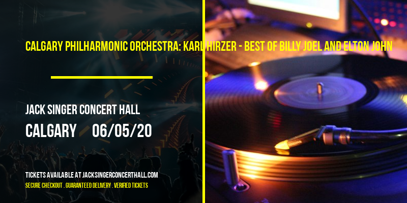 Calgary Philharmonic Orchestra: Karl Hirzer - Best of Billy Joel and Elton John at Jack Singer Concert Hall tickets Calgary Philharmonic Orchestra: Karl Hirzer - Best of Billy Joel and Elton John at Jack Singer Concert Hall