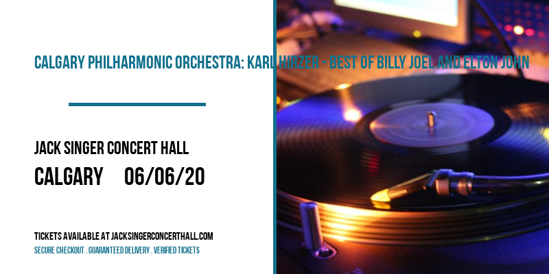 Calgary Philharmonic Orchestra: Karl Hirzer - Best of Billy Joel and Elton John at Jack Singer Concert Hall