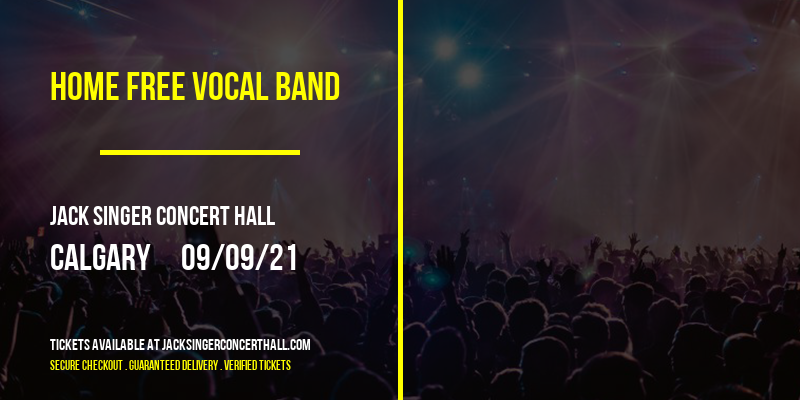 Home Free Vocal Band at Jack Singer Concert Hall tickets Home Free Vocal Band at Jack Singer Concert Hall